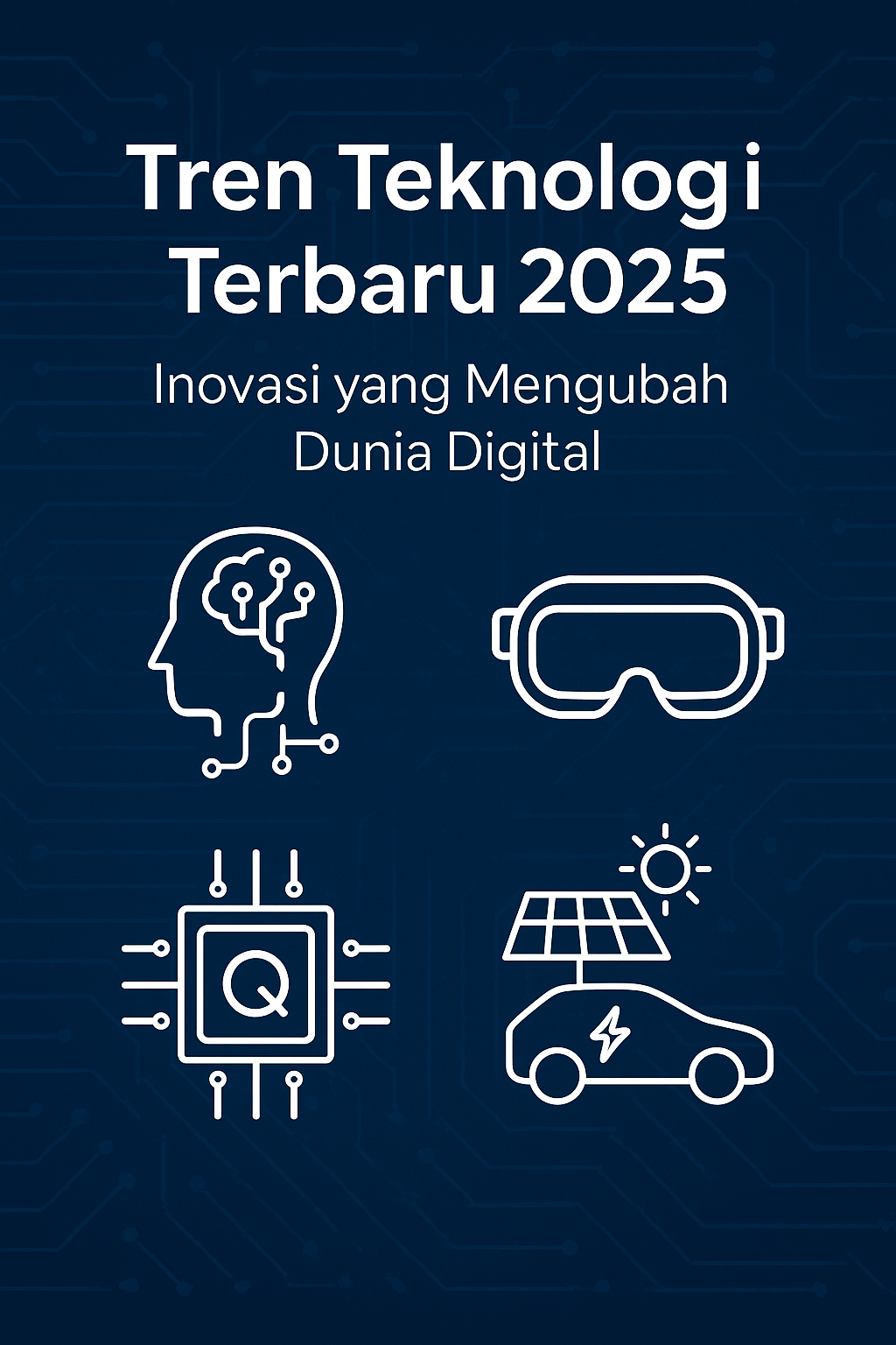Cover image for Tren Teknologi Terbaru 2025: Inovasi yang Mengubah Dunia Digital